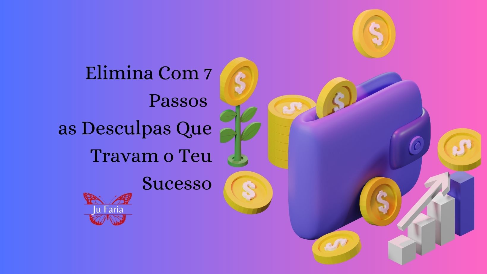 Read more about the article Elimina Com 7 Passos as Desculpas Que Travam o Teu Sucesso