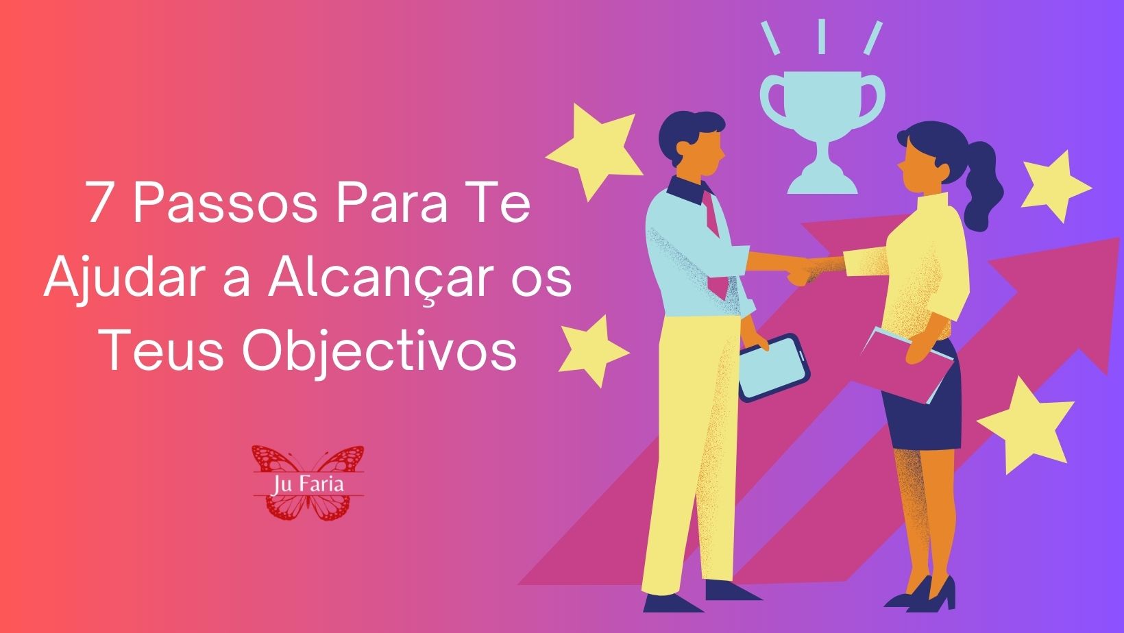 Read more about the article 7 Passos Para Te Ajudar a Alcançar os Teus Objectivos