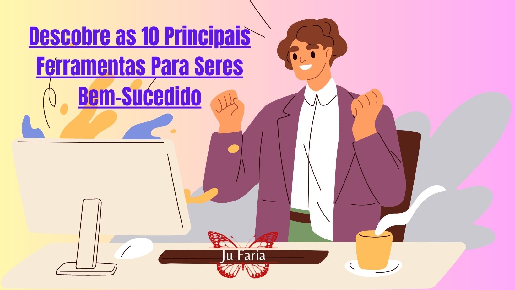 Read more about the article Descobre as 10 Principais Ferramentas Para Seres Bem-Sucedido