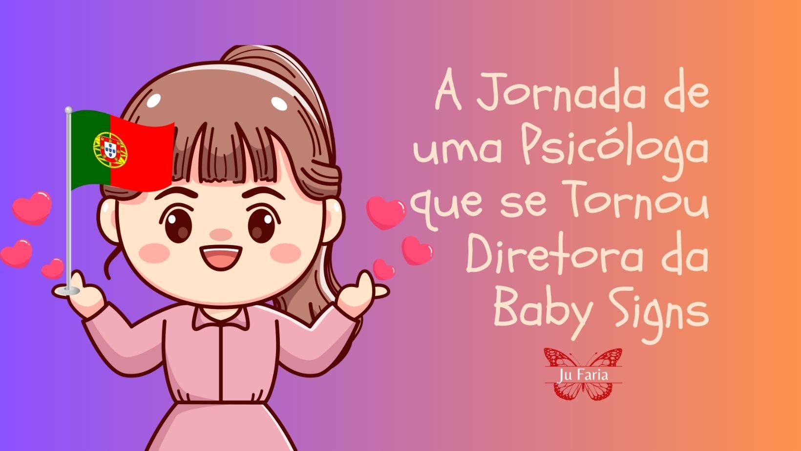 Read more about the article A Jornada de uma Psicóloga que se Tornou Diretora da Baby Signs