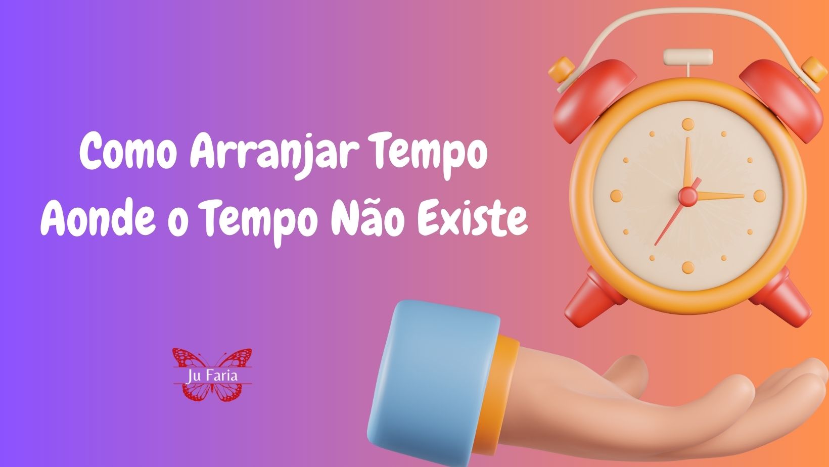 Read more about the article Como Arranjar Tempo Aonde o Tempo Não Existe