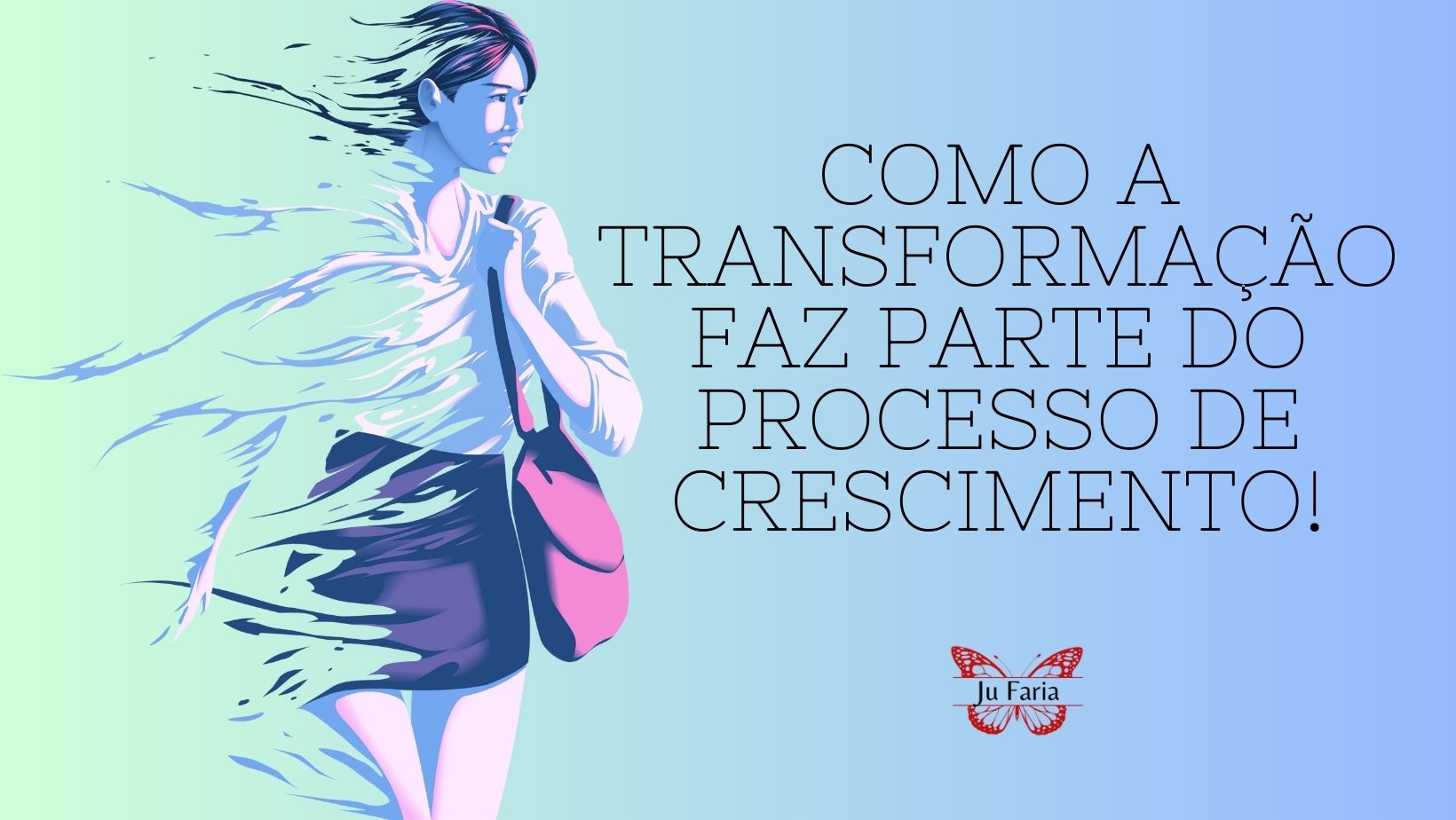 Read more about the article Como a Transformação Faz Parte do Processo de Crescimento!